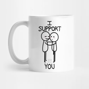 I Support You Mug